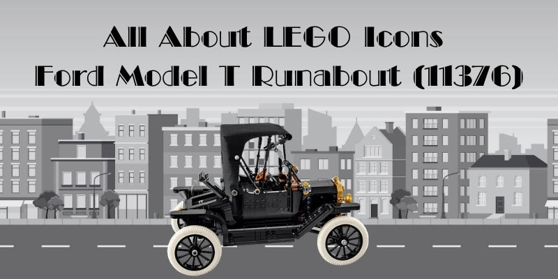 All About LEGO Icons Ford Model T Runabout (11376)