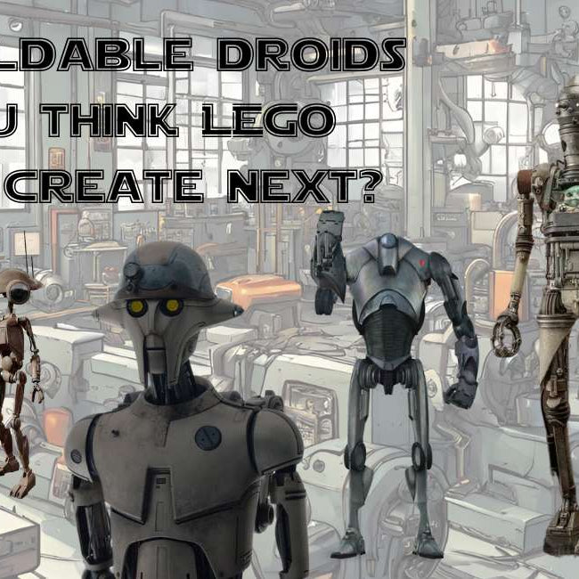 Which Star Wars Droids Do You Think LEGO Should Release Next?